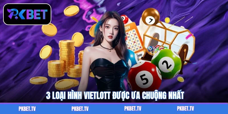 3 loại hình Vietlott được ưa chuộng nhất
