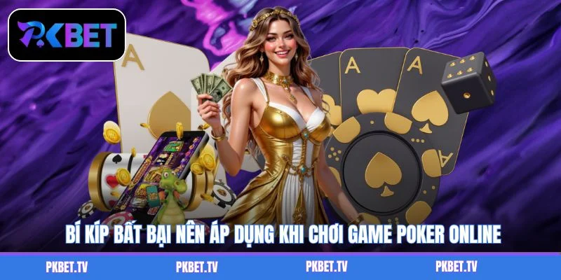 Bí kíp bất bại nên áp dụng khi chơi game poker online