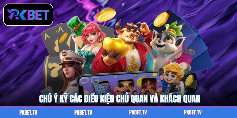 Chú ý kỹ các điều kiện chủ quan và khách quan