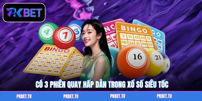 Có 3 phiên quay hấp dẫn trong xổ số siêu tốc