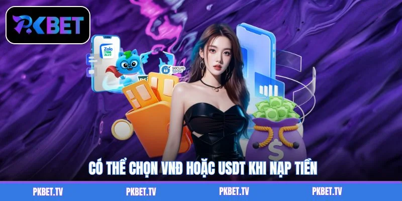 Có thể chọn VNĐ hoặc USDT khi nạp tiền