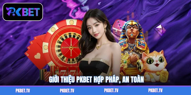 Giới thiệu PKBET hợp pháp, an toàn