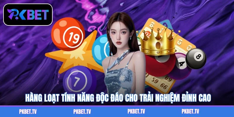 Hàng loạt tính năng độc đáo cho trải nghiệm đỉnh cao