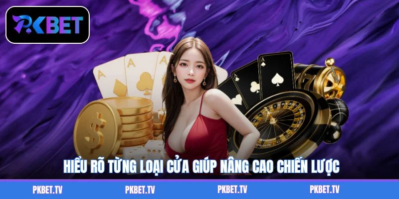 Hiểu rõ từng loại cửa giúp nâng cao chiến lược