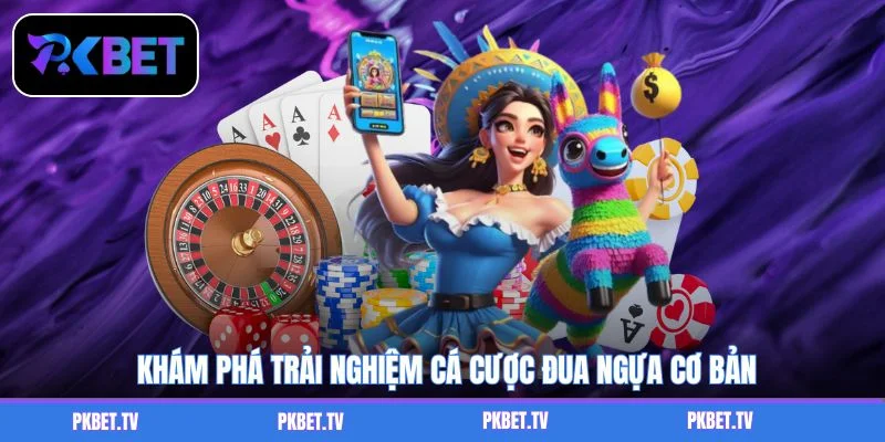 Khám phá trải nghiệm cá cược đua ngựa cơ bản