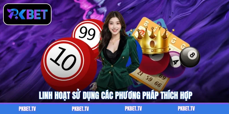 Linh hoạt sử dụng các phương pháp thích hợp
