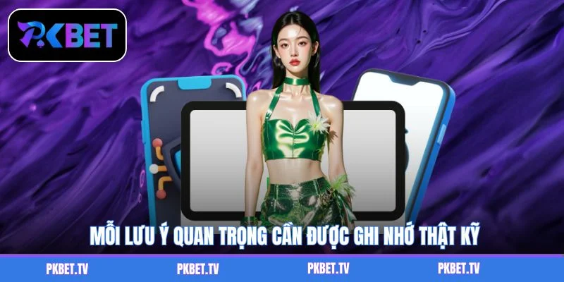 Mỗi lưu ý quan trọng cần được ghi nhớ thật kỹ