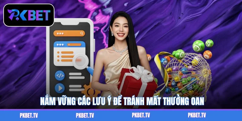 Nắm vững các lưu ý để tránh mất thưởng oan