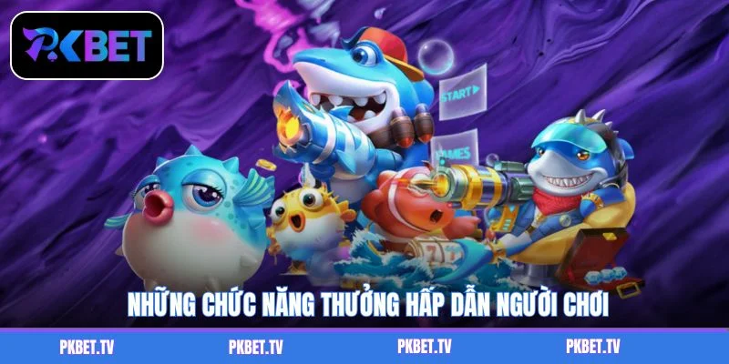 Những chức năng thưởng hấp dẫn người chơi