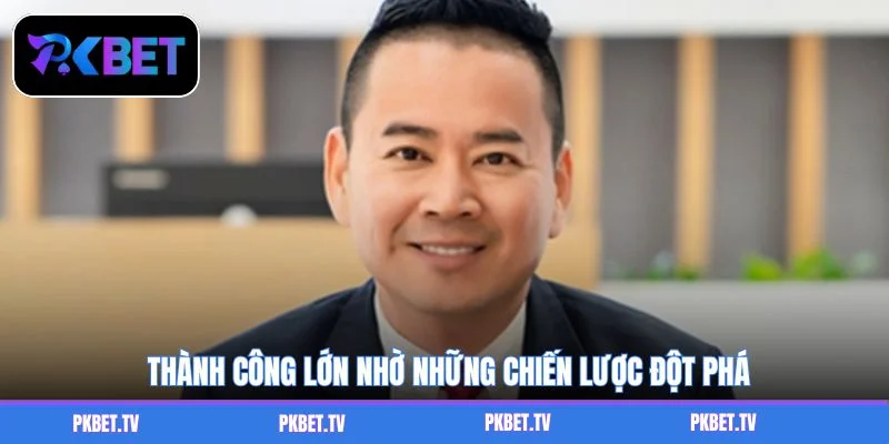 Thành công lớn nhờ những chiến lược đột phá