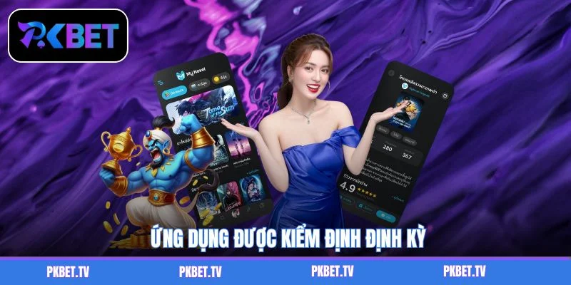 Ứng dụng được kiểm định định kỳ