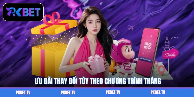 Ưu đãi thay đổi tùy theo chương trình tháng