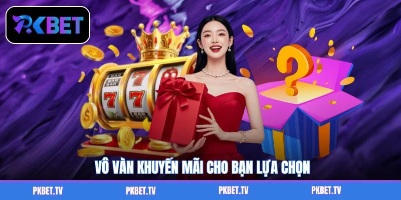 Vô vàn khuyến mãi cho bạn lựa chọn